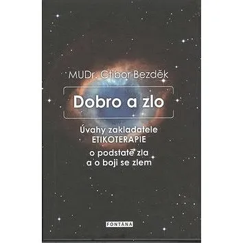 Dobro a zlo: Úvahy zakladatele Etikoterapie o podstatě zla a o boji se zlem (978-80-7336-814-2)