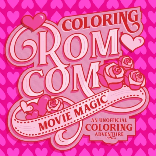 Coloring Rom-Com Movie Magic - Walter Foster Creative Team