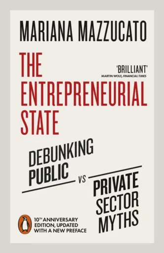 The Entrepreneurial State - Mazzucato Mariana