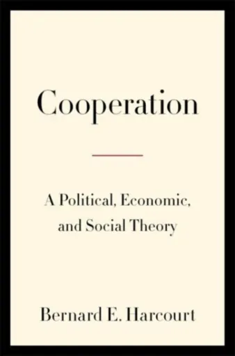 Cooperation - Bernard E. Harcourt