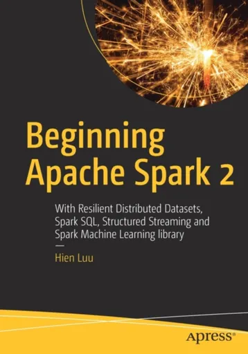 Beginning Apache Spark 2 - Hien Luu