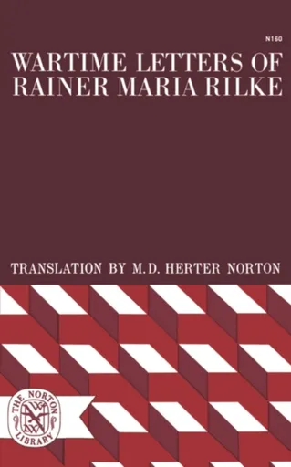 Wartime Letters of Rainer Maria Rilke - Reiner Maria Rilke