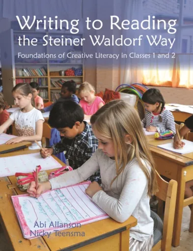 Writing to Reading the Steiner Waldorf Way - Abi Allanson, Nicky Teensma