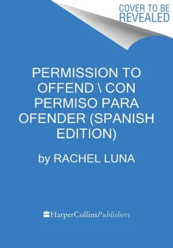Permission to Offend \ Permiso para ofender - Rachel Luna
