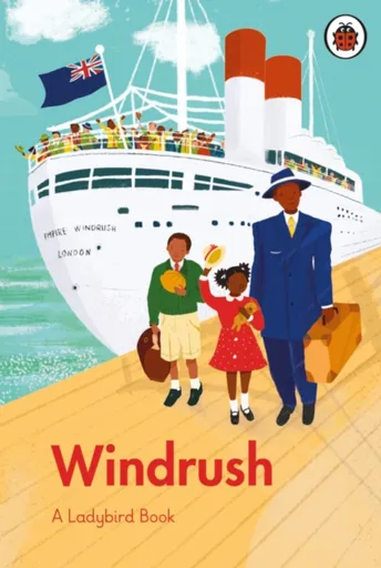 A Ladybird Book: Windrush - Colin Grant, Emma Dyer