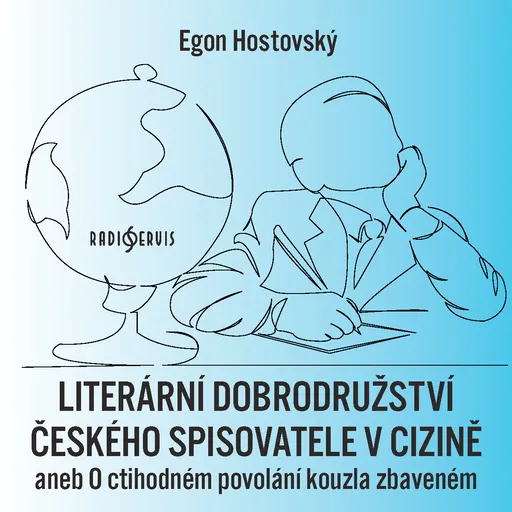 Literární dobrodružství českého spisovatele v cizině aneb O ctihodném povolání kouzla zbaveném - Egon Hostovský - audiokniha