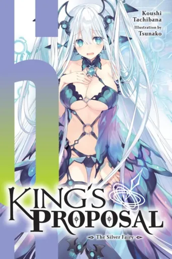 King's Proposal, Vol. 6 (light novel) - Tsunako Tsunako, Koushi Tachibana, Haydn Trowell