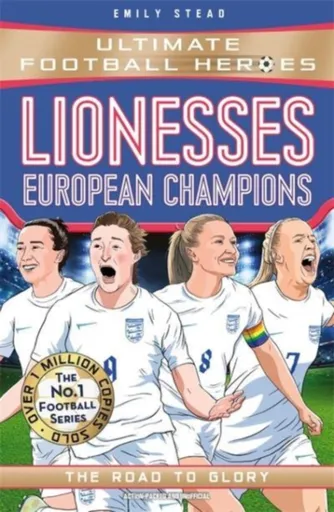 Lionesses: European Champions (Ultimate Football Heroes - The No.1 football series) - Ultimate Football Heroes, Emily Stead