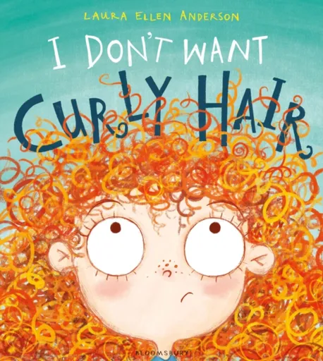 I Don't Want Curly Hair! - Laura Ellen Andersonová