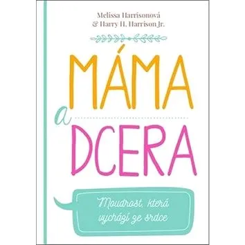 Máma a dcera: Moudrost, která vychází ze srdce (978-80-89793-32-7)