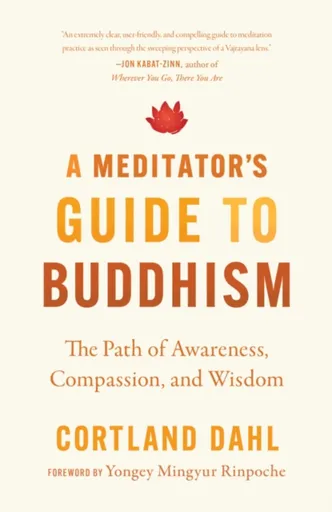 Meditator's Guide to Buddhism,A - Yongey Mingyur Rinpočhe, Dahl Cortland