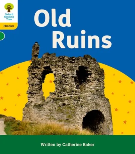 Oxford Reading Tree: Floppy's Phonics Decoding Practice: Oxford Level 5: Old Ruins - Catherine Baker