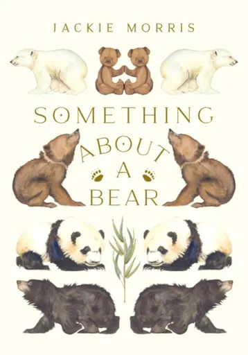 Something About A Bear - Jackie Morris