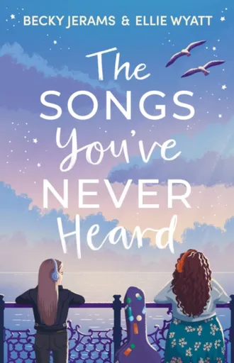 The Songs You've Never Heard - Becky Jerams, Ellie Wyatt