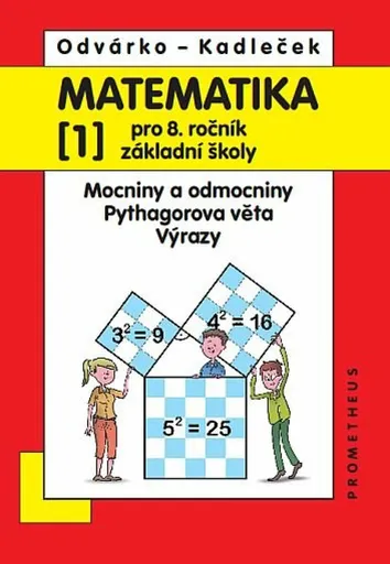 Matematika pro 8. ročník ZŠ, 1. díl – Mocniny a odmocniny; Pythagorova věta; výrazy - Oldřich Odvárko, Jiří Kadleček