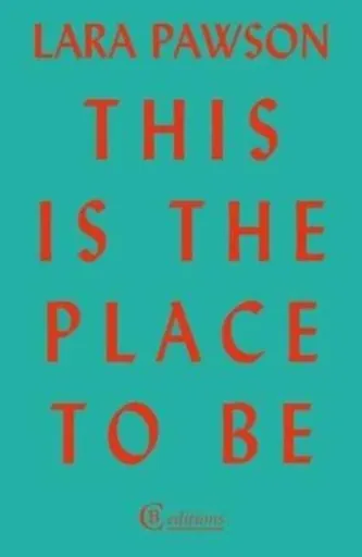 This is the Place to Be - Lara Pawson