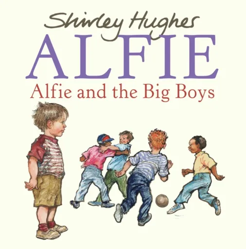 Alfie and the Big Boys - Shirley Hughes