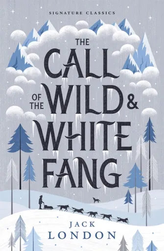 The Call of the Wild and White Fang - Jack London