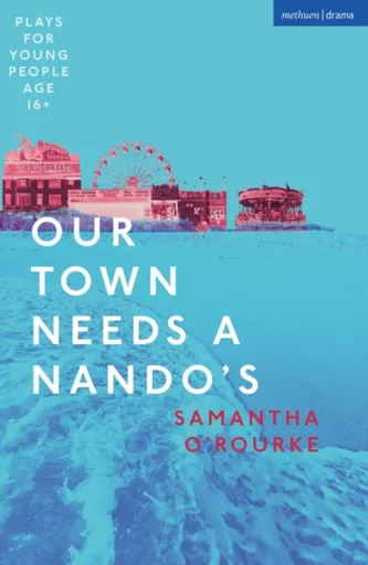 Our Town Needs a Nando's - Samantha O'Rourke