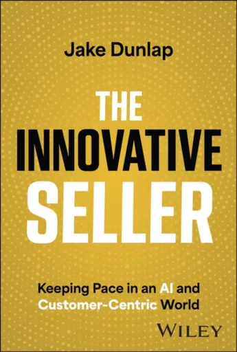 The Innovative Seller - Jake Dunlap