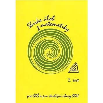 Sbírka úloh z matematiky 2.část, pro SOŠ a studijní obory SOU (80-7196-322-4)