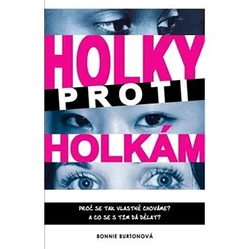 Holky proti holkám: Proč se tak vlastně chováme ? (978-80-7211-385-9)