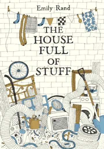 The House Full of Stuff - Emily Rand