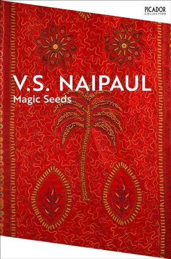 Magic Seeds - V.S. Naipaul