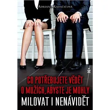 Co potřebujete vědět o mužích, abyste je mohly milovat i nenávidět (978-80-722-9519-7)