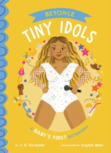 Beyonce: A Baby's First Biography - J. D. Forester