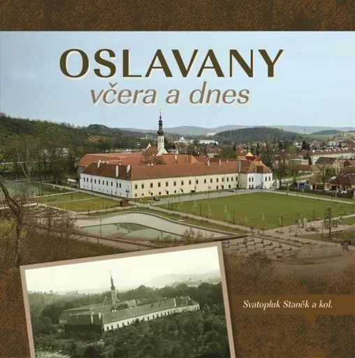 Oslavany včera a dnes - Stanislav Staněk