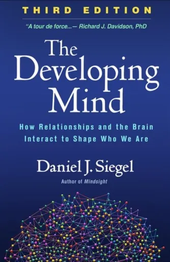 The Developing Mind, Third Edition - Daniel J. Siegel