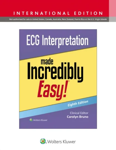 ECG Interpretation Made Incredibly Easy! - Carolynn Bruno