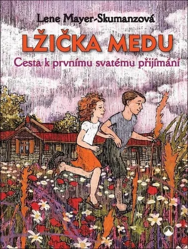 Lžička medu - Cesta k prvnímu svatému přijímání - Mayer-Skumanzová Lene