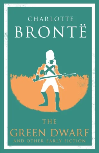 The Green Dwarf and Other Early Fiction - Charlotte Brontë