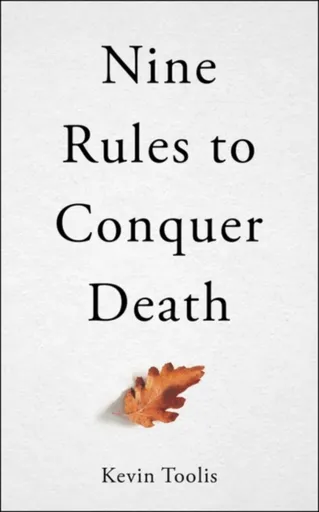 Nine Rules to Conquer Death - Kevin Toolis