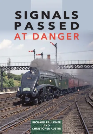 Signals Passed at Danger - Chris Austin, Lord Richard  Faulkner