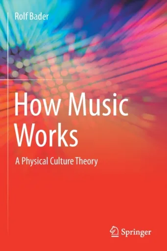 How Music Works - Rolf Bader