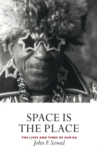 Space is the Place - John Szwed