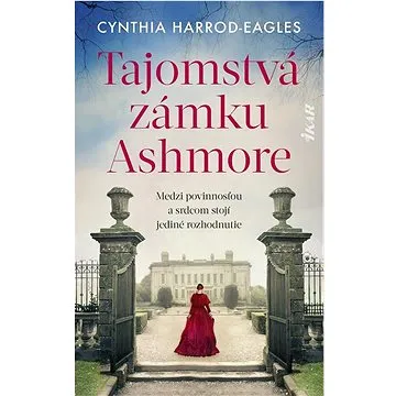 Tajomstvá zámku Ashmore: Medzi povinnosťou a srdcom stojí jediné rozhodnutie (978-80-551-8229-2)