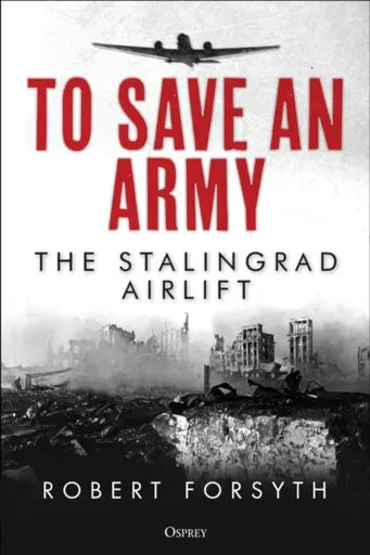 To Save An Army - Robert Forsyth