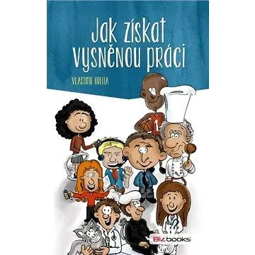 Jak získat vysněnou práci (978-80-265-0371-2)