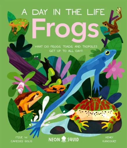 Frogs (A Day in the Life) - Itzue W. Caviedes-Solis