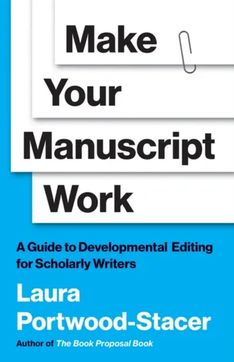 Make Your Manuscript Work - Laura Portwood-Stacer