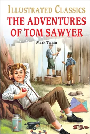 The Adventures of Tom Sawyer : llustrated Children Classic