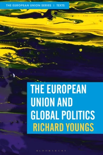 The European Union and Global Politics - Youngs Richard
