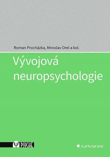 Vývojová neuropsychologie - Miroslav Orel, Roman Procházka