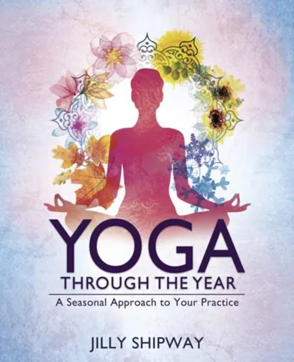 Yoga Through the Year - Jilly Shipway
