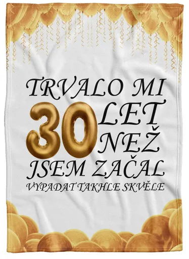 Deka Trvalo mi + věk (věk: 30, Podšití beránkem: NE)