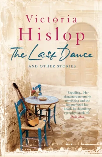 The Last Dance and Other Stories - Victoria Hislop
